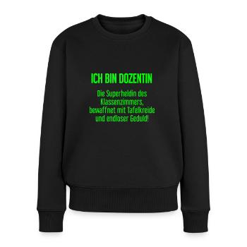 Dozentin - Die Superheldin des Klassenzimmers! - Frauen Premium Bio Pullover - Schwarz - Vorne - Julia (174cm)