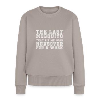 The Last Mosquito That Bit Me Was Hungover 5 - Frauen Premium Bio Pullover - Taupe - Vorne - Julia (174cm)
