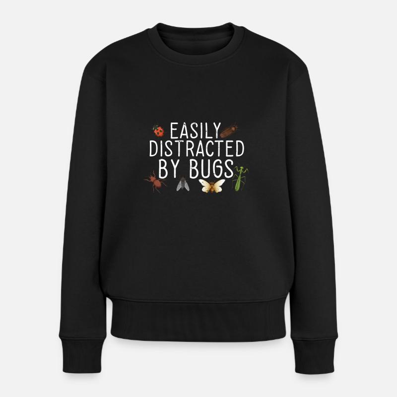 Entomologist Bug Science Easily Distracted By Bugs - Frauen Premium Bio Pullover - Schwarz