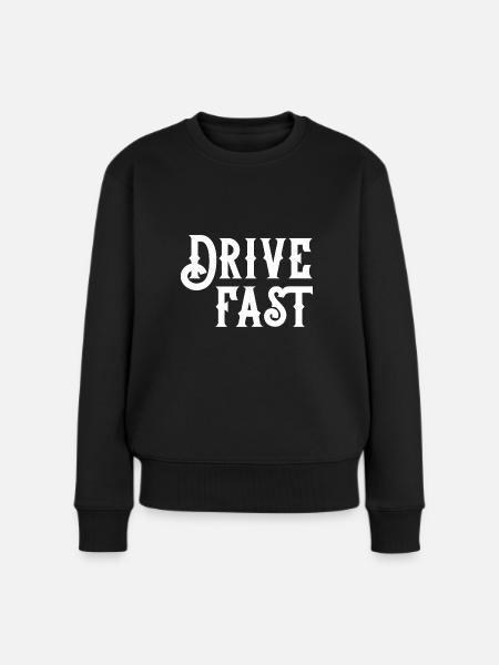 Drive fast - Frauen Premium Bio Pullover - Schwarz
