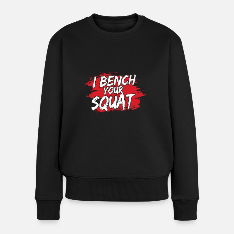I Bench Your Squat Funny Workout Gym - Frauen Premium Bio Pullover - Schwarz