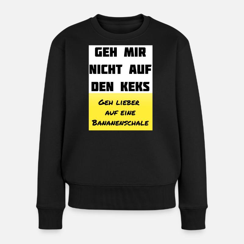 Geht Mir Nicht Auf Den Keks – Banane Style - Frauen Premium Bio Pullover - Schwarz
