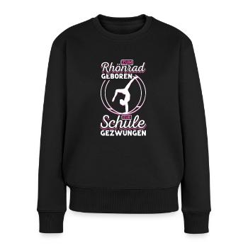 Zum Rhönrad geboren zur Schule gezwungen Röhnrad - Frauen Premium Bio Pullover - Schwarz - Vorne - Julia (174cm)