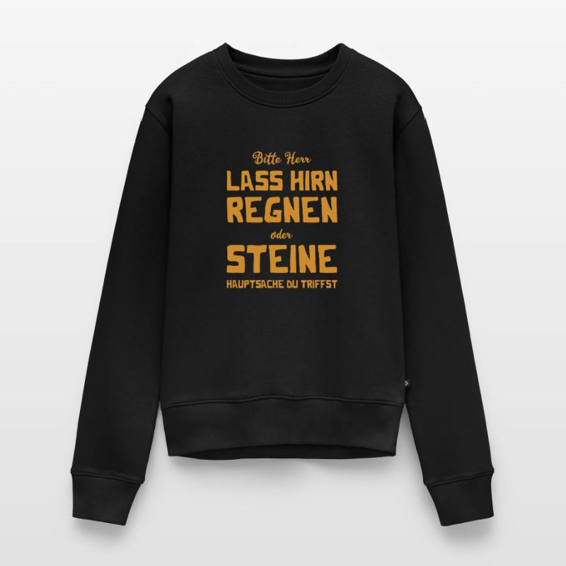 Bitte Herr - Lass Hirn regnen oder Steine Frauen Premium Bio Pullover