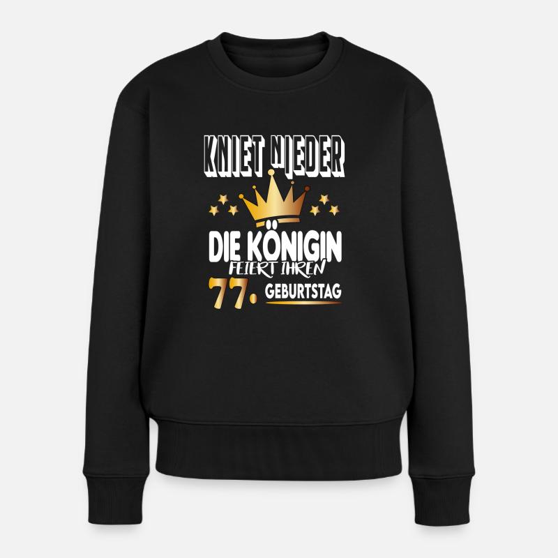 Königin Geburtstag 77 Queen Prinzessin Hoheit - Frauen Premium Bio Pullover - Schwarz