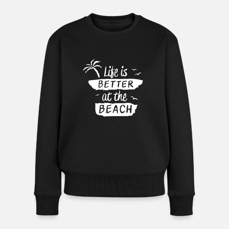 Life is better at the beach - Frauen Premium Bio Pullover - Schwarz