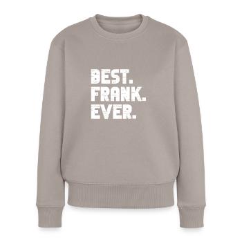 Best Frank Ever Popular Birth Names Frank Costume - Women's Premium Organic Jumper - taupe - Front - Julia (174cm)