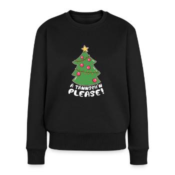 Weihnachten Xmas Spruch Lustig Ä Tännsch'n Please - Frauen Premium Bio Pullover - Schwarz - Vorne - Julia (174cm)
