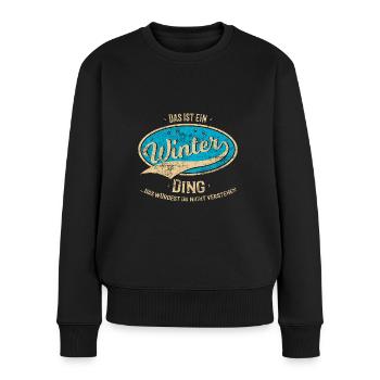 Das ist ein Winter Ding Familie Lustige Sprüche - Frauen Premium Bio Pullover - Schwarz - Vorne - Julia (174cm)