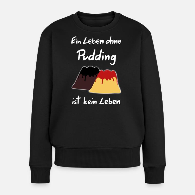 A life without pudding is not a life - Women's Premium Organic Jumper - black