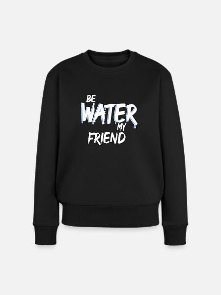 Be Water my Friend Lee Wasser - Frauen Premium Bio Pullover - Schwarz