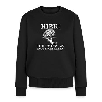 Hier! Dir ist was runtergefallen - Frauen Premium Bio Pullover - Schwarz - Vorne - Julia (174cm)