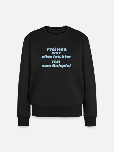 FRÜHER WAR ALLES LEICHTER - Frauen Premium Bio Pullover - Schwarz