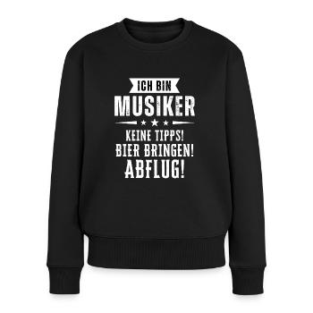 Ich bin Musiker - Keine Tipps! Bier bringen! - Frauen Premium Bio Pullover - Schwarz - Vorne - Julia (174cm)