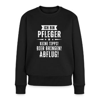Ich bin Pfleger - Keine Tipps! Bier bringen! - Frauen Premium Bio Pullover - Schwarz - Vorne - Julia (174cm)