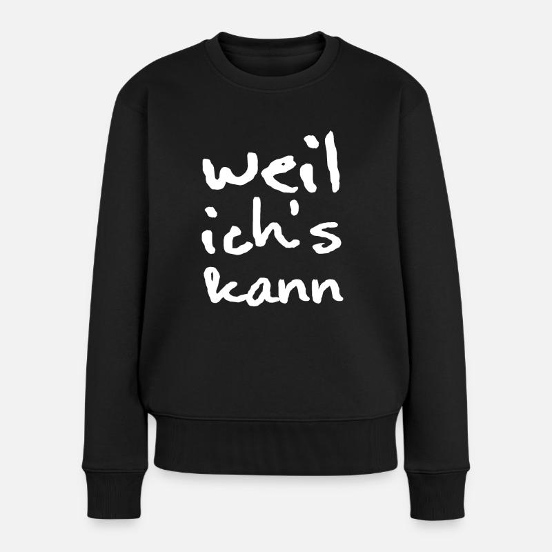 Weil ich's kann - white - Frauen Premium Bio Pullover - Schwarz