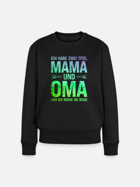 Ich habe zwei Titel Mama und Oma und ich rocke sie - Frauen Premium Bio Pullover - Schwarz