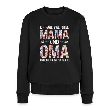 Ich habe zwei Titel Mama und Oma und ich rocke sie - Frauen Premium Bio Pullover - Schwarz - Vorne - Julia (174cm)