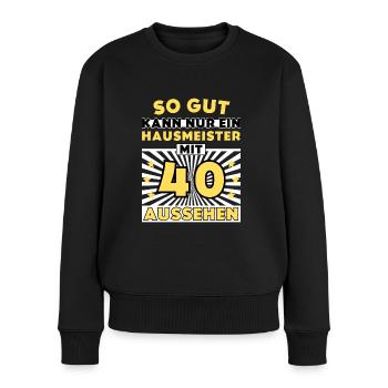 So gut kann nur ein Hausmeister mit 40 aussehen - Frauen Premium Bio Pullover - Schwarz - Vorne - Julia (174cm)