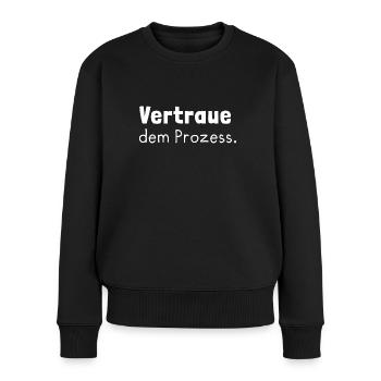 "Vertraue dem Prozess." White - Frauen Premium Bio Pullover - Schwarz - Vorne - Julia (174cm)