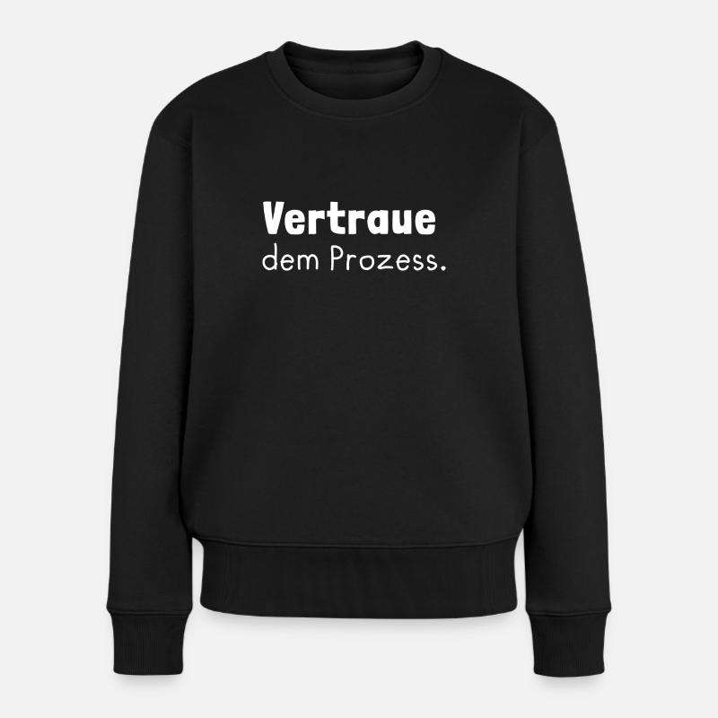 "Vertraue dem Prozess." White - Frauen Premium Bio Pullover - Schwarz