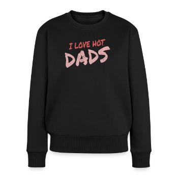 I Love Hot Dads - Frauen Premium Bio Pullover - Schwarz - Vorne - Julia (174cm)