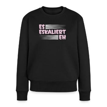 Party Spruch Trinkspruch Es Eskaliert Eh - Frauen Premium Bio Pullover - Schwarz - Vorne - Julia (174cm)