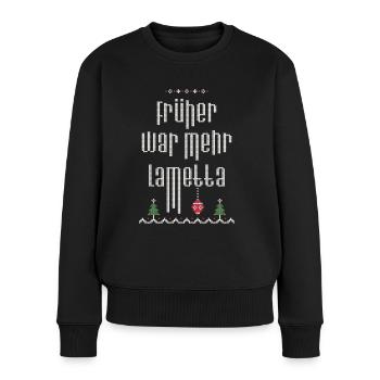 Früher war mehr Lametta, Spruch, Ugly Christmas - Frauen Premium Bio Pullover - Schwarz - Vorne - Julia (174cm)