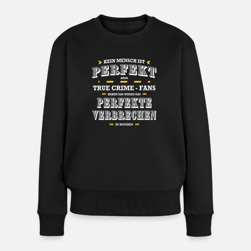 True Crime Fans perfektes Verbrechen Geschenkidee - Frauen Premium Bio Pullover - Schwarz