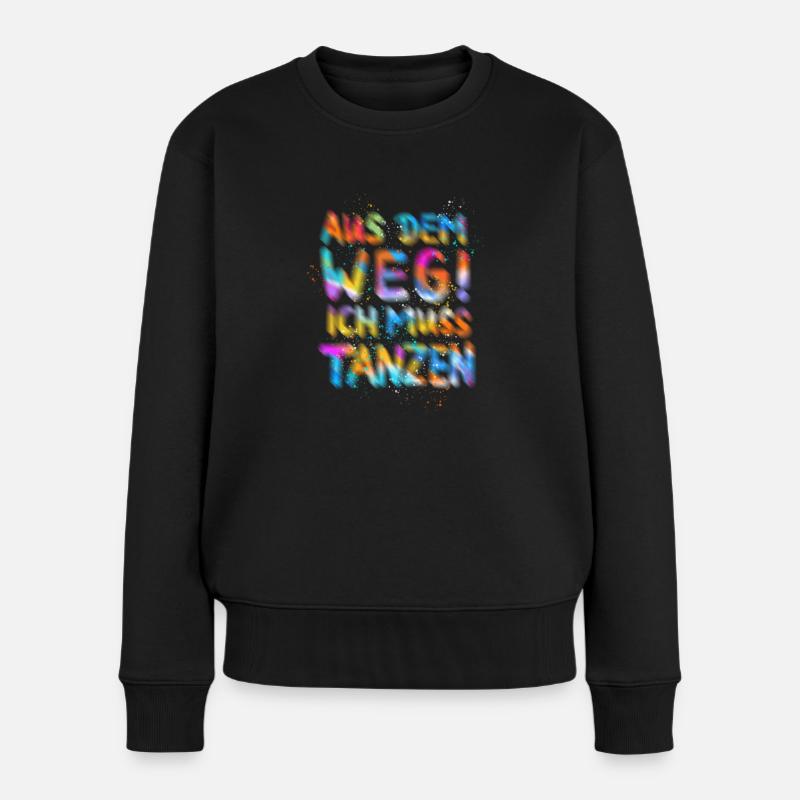 Aus dem Weg, ich muss tanzen! Sprüche, Party, - Frauen Premium Bio Pullover - Schwarz