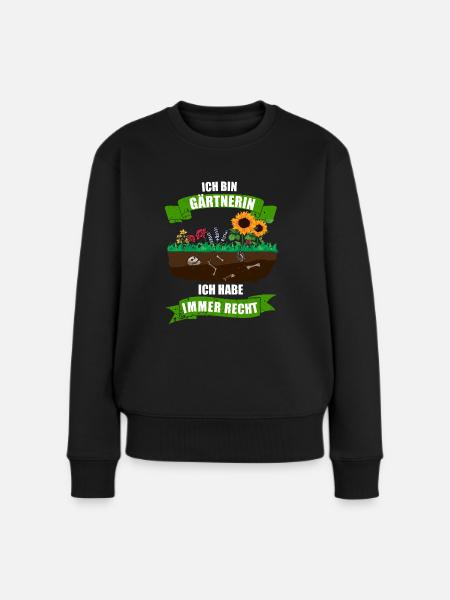 Ich bin Gärtnerin ich habe immer Recht - Frauen Premium Bio Pullover - Schwarz