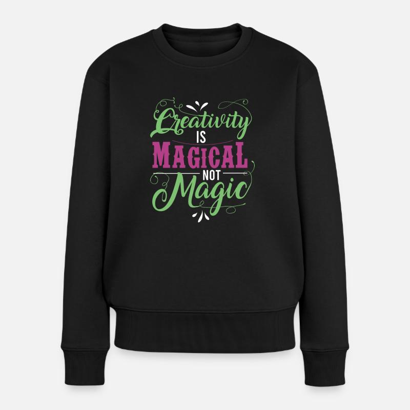 Creativity is magical not magic Unisex T-Shirt - Frauen Premium Bio Pullover - Schwarz