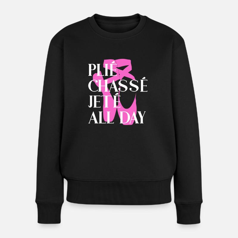 Plié Chassé Jeté ALL DAY - Ballett - Frauen Premium Bio Pullover - Schwarz
