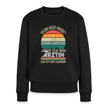 Ich bin nicht perfekt aber ich bin Ärztin - Frauen Premium Bio Pullover - Schwarz - Vorne - Julia (174cm)