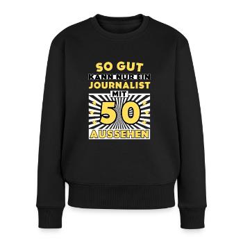 So gut kann nur ein Journalist mit 50 aussehen - Frauen Premium Bio Pullover - Schwarz - Vorne - Julia (174cm)