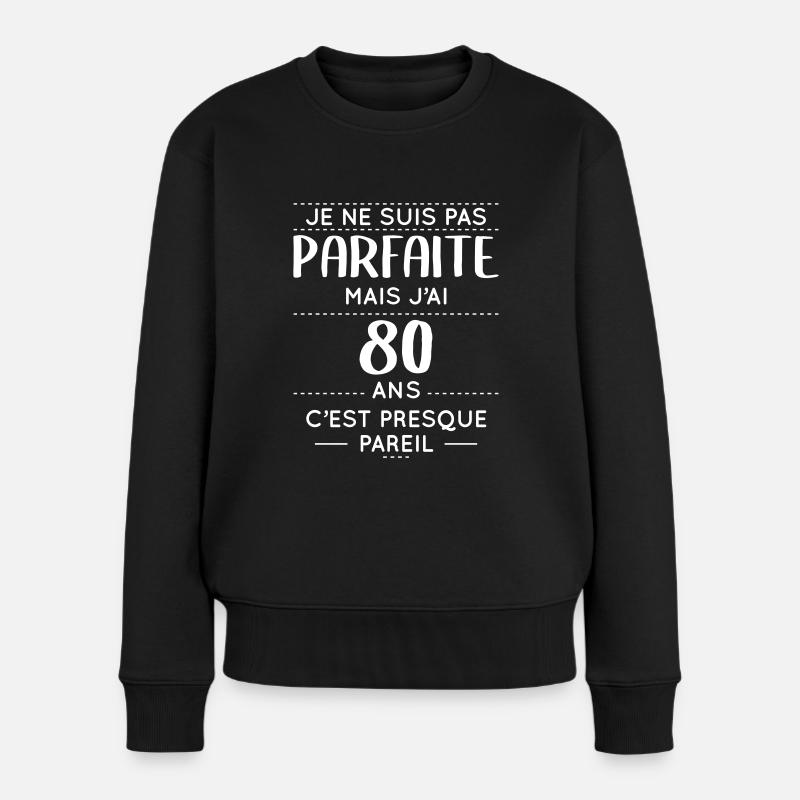 Anniversaire 80 ans - Pas parfaite mais 80 ans - Pull Premium bio Femme - noir