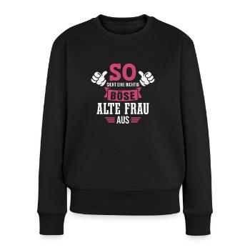 Böse Alte Frau Sarkasmus Spruch Lustig - Frauen Premium Bio Pullover - Schwarz - Vorne - Julia (174cm)