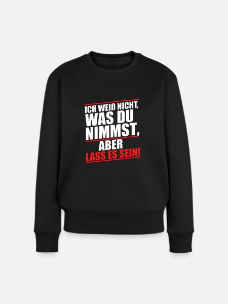 Shirt Cool Spruch weiß nicht was du nimmst lass es - Frauen Premium Bio Pullover - Schwarz