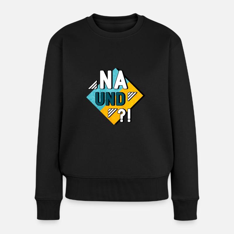 Na und - Frauen Premium Bio Pullover - Schwarz