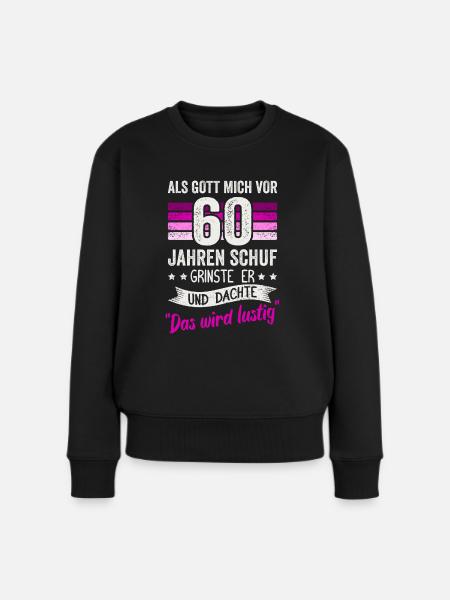 60. Geburtstag als Gott mich vor 60 Jahren schuf - Frauen Premium Bio Pullover - Schwarz