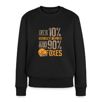 Life is 10% what others tell me and 90% foxes - Frauen Premium Bio Pullover - Schwarz - Vorne - Julia (174cm)