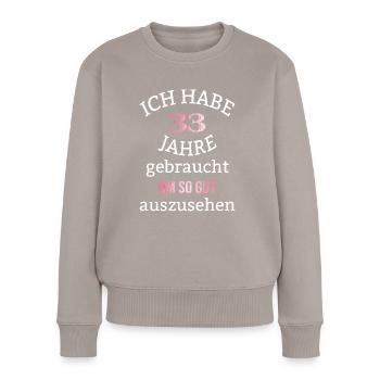 33 Jahre 33. Geburtstag Frauen Geschenk lustig - Frauen Premium Bio Pullover - Taupe - Vorne - Julia (174cm)
