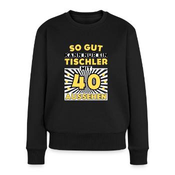 So gut kann nur ein Tischler mit 40 aussehen - Frauen Premium Bio Pullover - Schwarz - Vorne - Julia (174cm)