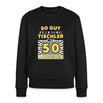 So gut kann nur ein Tischler mit 50 aussehen - Frauen Premium Bio Pullover - Schwarz - Vorne - Julia (174cm)