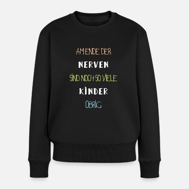 Am Ende der Nerven sind noch so viele Kinder übrig - Frauen Premium Bio Pullover - Schwarz