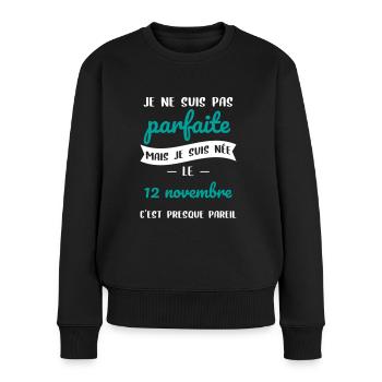 Anniversaire - Pas parfaite mais née 12 Novembre - Pull Premium bio Femme - noir - Devant - Julia (174cm)