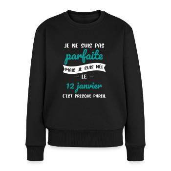 Anniversaire - Pas parfaite mais née 12 Janvier - Pull Premium bio Femme - noir - Devant - Julia (174cm)