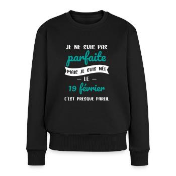 Anniversaire - Pas parfaite mais née le 19 Février - Pull Premium bio Femme - noir - Devant - Julia (174cm)