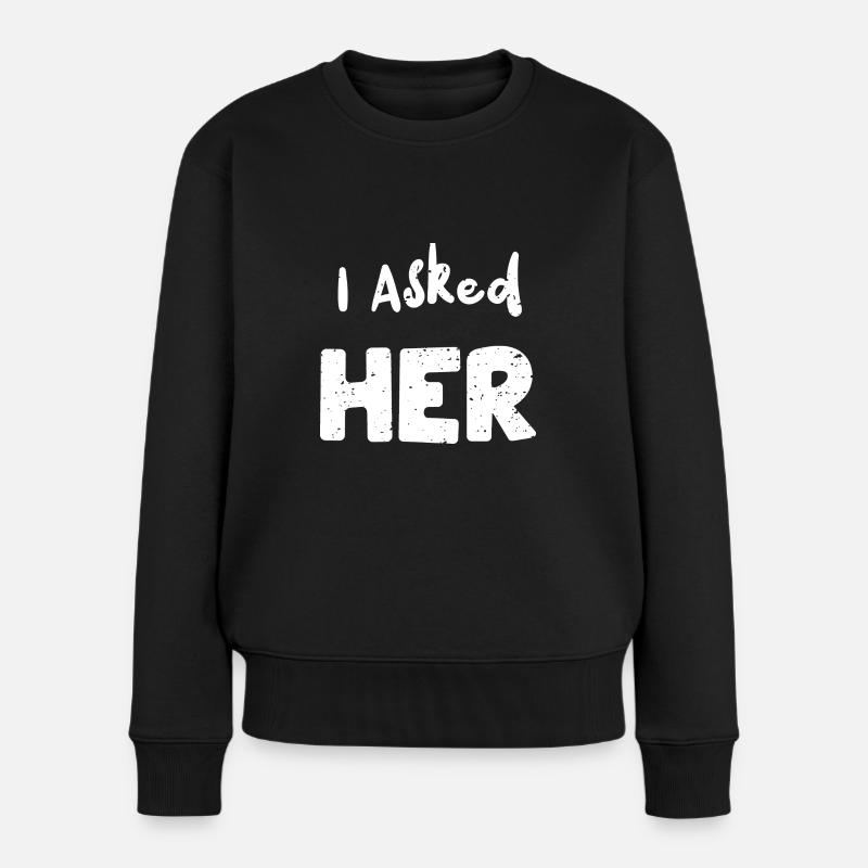 I Asked Her - Marriage - Frauen Premium Bio Pullover - Schwarz