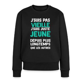 Je Suis Pas Vieille Humour Femme Retraité - Pull Premium bio Femme - noir - Devant - Julia (174cm)
